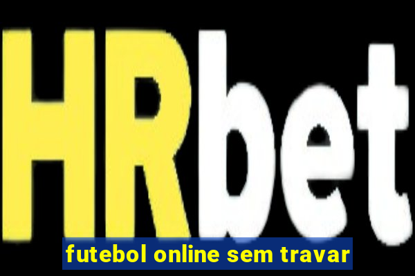 futebol online sem travar